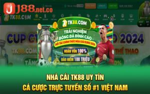 Nhà Cái Tk88 Uy Tín Cá Cược Trực Tuyến Số #1 Việt Nam